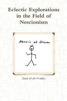 Eclectic Explorations in the Field of Nescionism