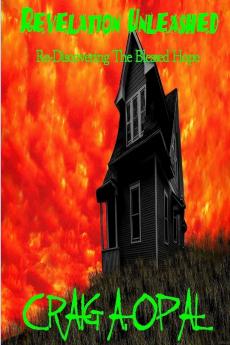 Revelation Unleashed - Re-Discovering The Blessed Hope