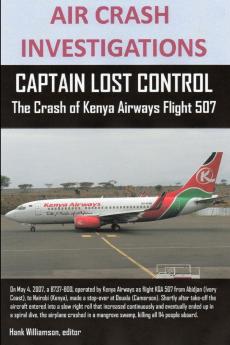 AIR CRASH INVESTIGATIONS CAPTAIN LOST CONTROL The Crash of Kenya Airways Flight 507