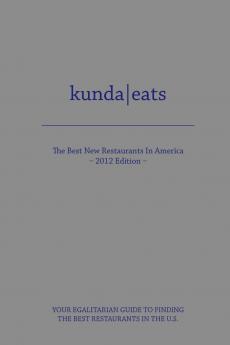 Kunda Eats Best New Restaurants in America 2012 Edition
