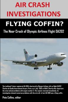 AIR CRASH INVESTIGATIONS FLYING COFFIN? The Near Crash of Olympic Airlines Flight OA202
