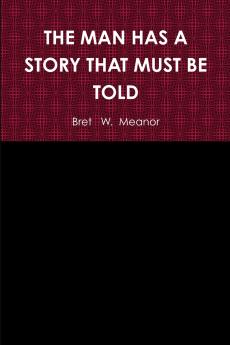 THE MAN HAS A STORY THAT MUST BE TOLD