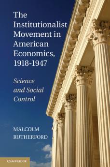 The Institutionalist Movement in American Economics 1918-1947