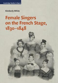 Female Singers on the French Stage 1830-1848