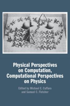 Physical Perspectives on Computation Computational Perspectives on Physics
