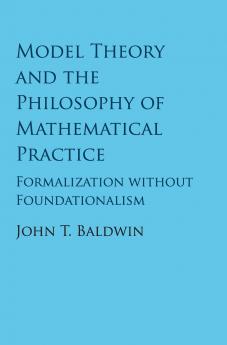 Model Theory and the Philosophy of Mathematical Practice