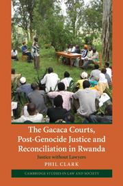 The Gacaca Courts Post-Genocide Justice and Reconciliation in Rwanda