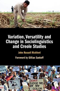 Variation Versatility and Change in Sociolinguistics and Creole Studies
