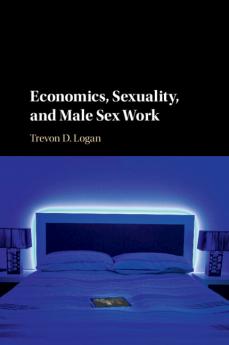 Economics Sexuality and Male Sex Work