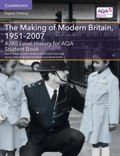 A/AS Level History for AQA The Making of Modern Britain 1951-2007