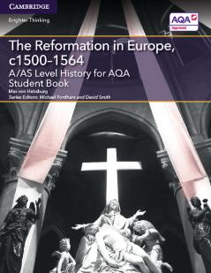 A/AS Level History for AQA The Reformation in Europe c1500-1564