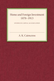 Home and Foreign Investment 1870-1913