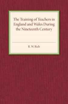 The Training of Teachers in England and Wales during the Nineteenth Century
