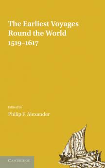 The Earliest Voyages Round the World 1519 1617
