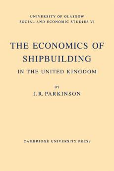 The Economics of Shipbuilding in the United Kingdom