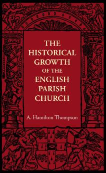 The Historical Growth of the English Parish Church