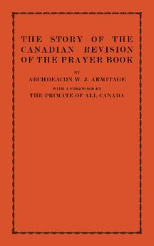 The Story of the Canadian Revision of the Prayer Book