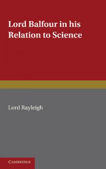 Lord Balfour and His Relation to Science