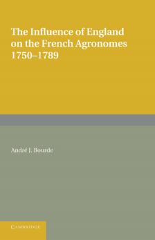 The Influence of England on the French Agronomes 1750 1789