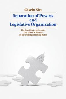 Separation of Powers and Legislative Organization