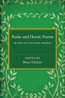 Runic and Heroic Poems of the Old Teutonic Peoples