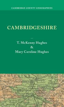Cambridgeshire. by T. McKenny Hughes