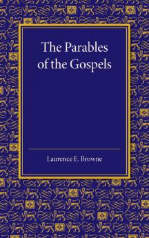 The Parables of the Gospels in the Light of Modern Criticism