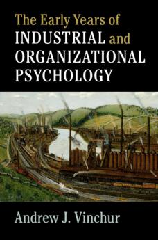 The Early Years of Industrial and Organizational             Psychology
