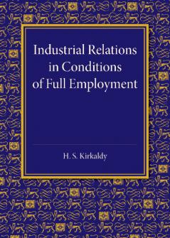 Industrial Relations in Conditions of Full Employment