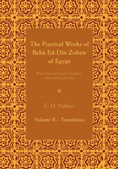 The Poetical Works of Beha-Ed-Din Zoheir of             Egypt - Part 2