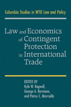 Law and Economics of Contingent Protection in International             Trade