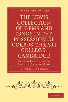 The Lewis Collection of Gems and Rings in the Possession of Corpus Christi College Cambridge