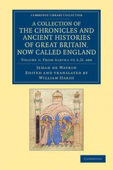 A Collection of the Chronicles and Ancient Histories of Great Britain Now Called England - Volume 1
