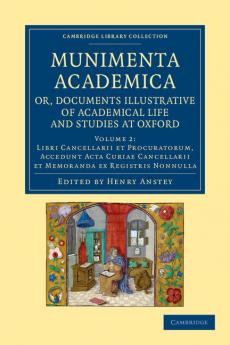 Munimenta Academica Or Documents Illustrative of Academical Life and Studies at Oxford - Volume 2