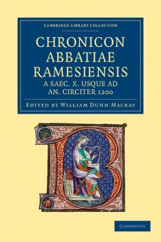 Chronicon Abbatiae Ramesiensis a saec. X usque ad an. circiter             1200