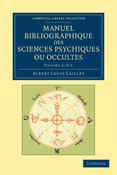 Manuel Bibliographique Des Sciences Psychiques Ou Occultes - Volume 2