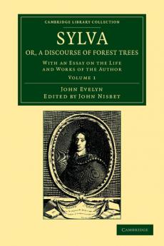 Sylva Or a Discourse of Forest Trees - Volume 1