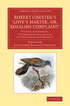 Robert Chester's Love's Martyr; Or Rosalins Complaint'