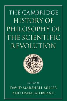 The Cambridge History of Philosophy of the Scientific Revolution