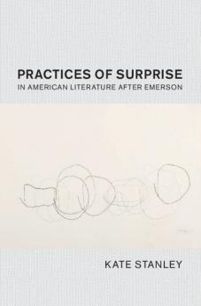 Practices of Surprise in American Literature After Emerson