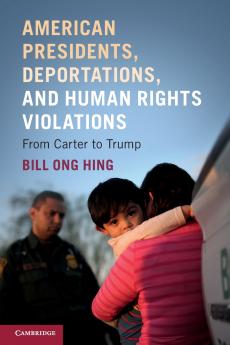 American Presidents Deportations and Human Rights Violations