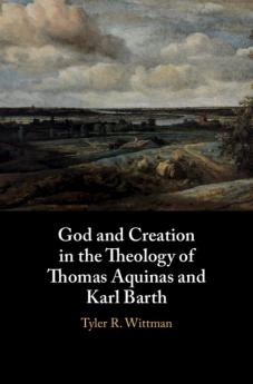 God and Creation in the Theology of Thomas Aquinas and Karl             Barth