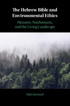 The Hebrew Bible and Environmental Ethics