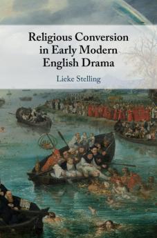 Religious Conversion in Early Modern English             Drama