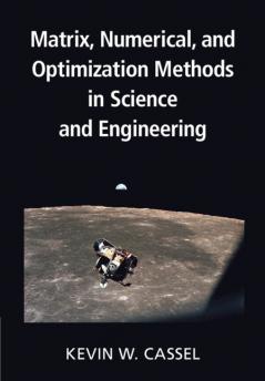 Matrix Numerical and Optimization Methods in Science and Engineering