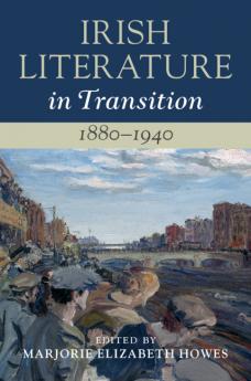 Irish Literature in Transition 1880-1940