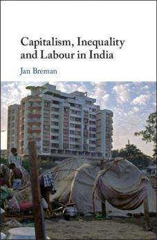 Capitalism Inequality and Labour in India