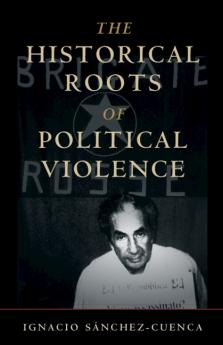 The Historical Roots of Political Violence