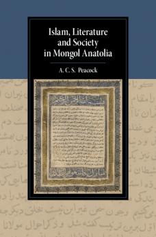 Islam Literature and Society in Mongol Anatolia