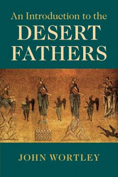 An Introduction to the Desert Fathers